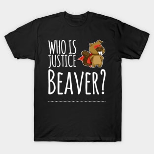 Who is Justice Beaver? T-Shirt